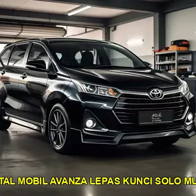 rental mobil avanza lepas kunci solo murah